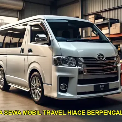 harga sewa mobil travel hiace berpengalaman